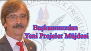 Başkanımız Yaşar KABA'dan Yeni Projeler Müjdesi
