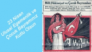 23 Nisan Ulusal Egemenlik ve Çocuk Bayramınız Kutlu Olsun
